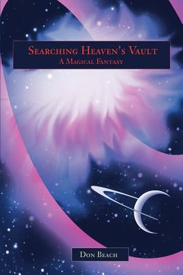 Searching Heaven's Vault: A Magical Fantasy by Beach, Don