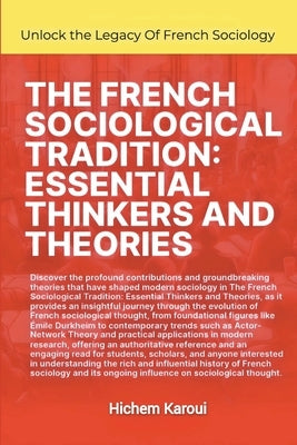 The French Sociological Tradition: Essential Thinkers and Theories by Karoui, Hichem