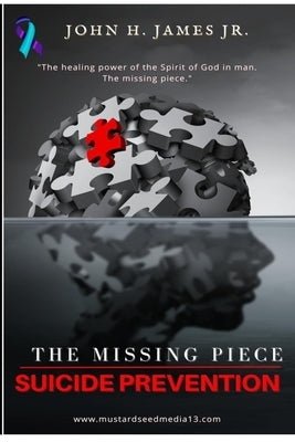 The Missing Piece: Suicide Prevention by James, John, Jr.