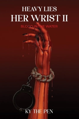 Heavy Lies Her Wrist ll: Blood In The Water by Pen, Ky The