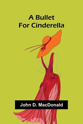 A Bullet For Cinderella by D. MacDonald, John