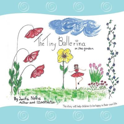 The Tiny Ballerina in the Garden by Novis, Jovita