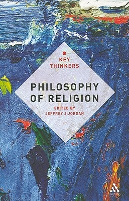 Philosophy of Religion: The Key Thinkers by Jordan, Jeffrey J.