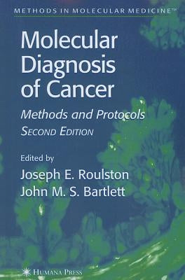 Molecular Diagnosis of Cancer: Methods and Protocols by Roulston, Joseph E.