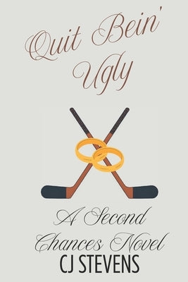 Quit Bein' Ugly: A Second Chance at First Love by Stevens, Cj