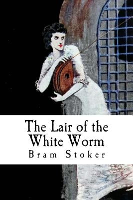 The Lair of the White Worm by Stoker, Bram