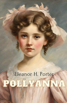 Pollyanna by Porter, Eleanor H.