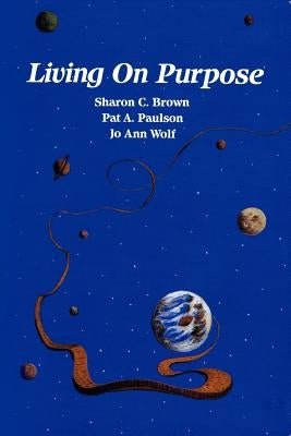 Living On Purpose by Paulson, Pat A.
