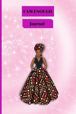 Journal - I Am Enough (Ankara Woman) by Burton, Paulene