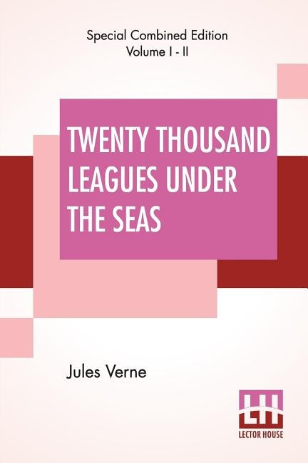 Twenty Thousand Leagues Under The Seas (Complete): An Underwater Tour Of The World, Translated From The Original French by F. P. Walter by Verne, Jules