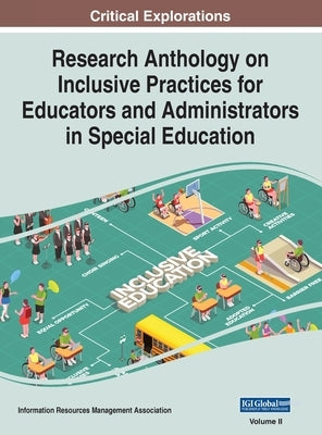 Research Anthology on Inclusive Practices for Educators and Administrators in Special Education, VOL 2 by Management Association, Information R.
