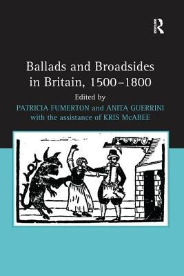 Ballads and Broadsides in Britain, 1500-1800 by Fumerton, Patricia