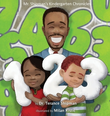 Mr. Shipman's Kindergarten Chronicles 123 by Shipman, Terance
