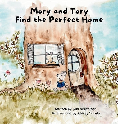 Mory and Tory Find the Perfect Home by Vaatainen, Joni