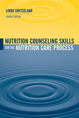 Nutrition Counseling Skills for the Nutrition Care Process by Snetselaar, Linda