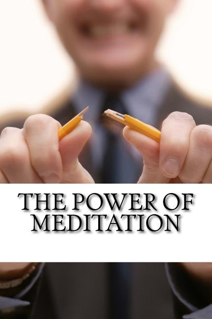 The Power of Meditation by S. C., D. F.