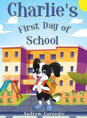 Charlie's First Day of School by Carnegie, Andrew
