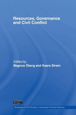 Resources, Governance and Civil Conflict by Öberg, Magnus