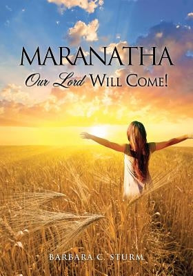 Maranatha by Sturm, Barbara C.