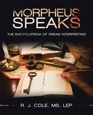 Morpheus Speaks: The Encyclopedia of Dream Interpreting by Cole Lep, R. J.