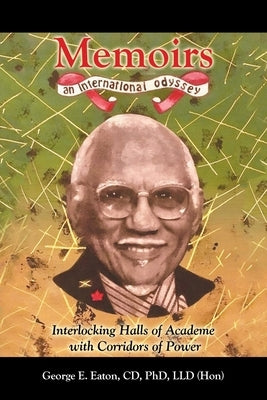 Memoirs: Interlocking Halls of Academe with Corridors of Power by Eaton, CD