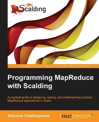 Programming Mapreduce with Scalding by Chalkiopoulos, Antonios