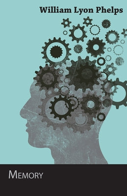 Memory - An Essay by Phelps, William Lyon