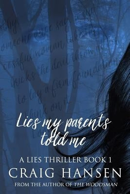 Lies My Parents Told Me by Hansen, Craig