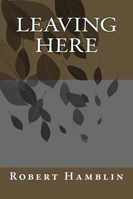 Leaving Here by Hamblin, Robert