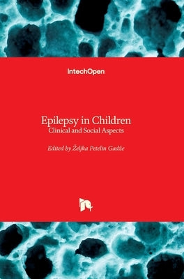 Epilepsy in Children: Clinical and Social Aspects by Petelin Gadze, Zeljka