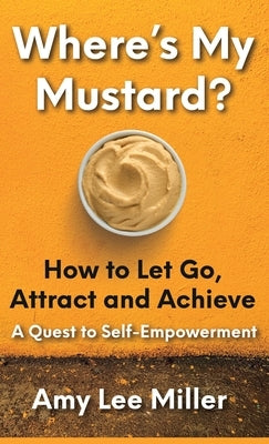 Where's My Mustard? by Miller, Amy Lee