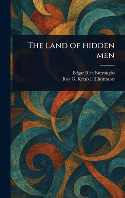 The Land of Hidden Men by Burroughs, Edgar Rice