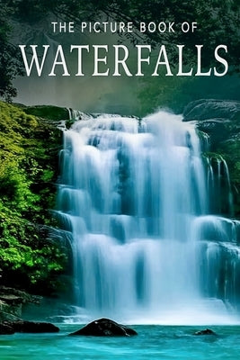 The Picture Book of Waterfalls: A Gift Book for Alzheimer's Patients and Seniors with Dementia by Books, Sunny Street