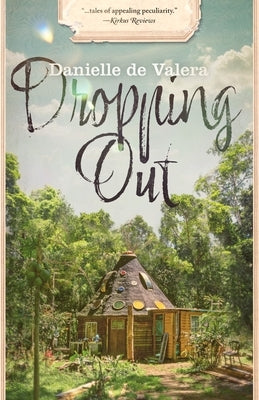 Dropping Out: a tree change novel-in-stories by De Valera, Danielle