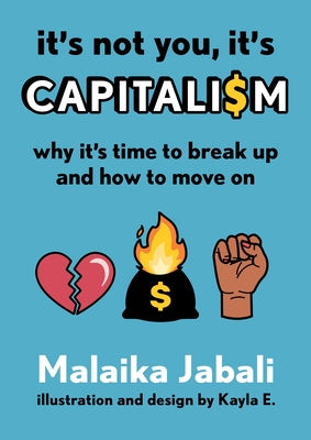 It's Not You, It's Capitalism: Why It's Time to Break Up and How to Move on by Jabali, Malaika