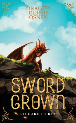 Sword and Crown: Dragon Riders of Osnen Book 12 by Fierce, Richard
