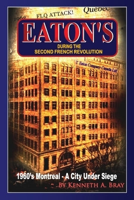 EATON'S During The Second French Revolution by Bray, Kenneth A.
