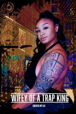 Wifey of a Trap King by King, Darrell