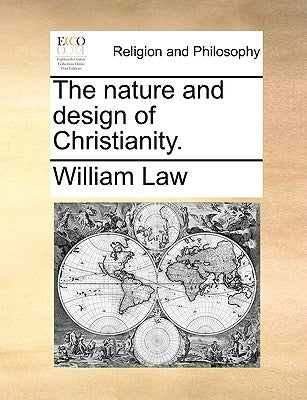 The Nature and Design of Christianity. by Law, William