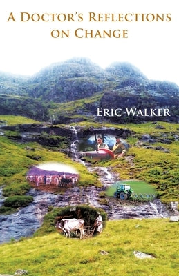 A Doctor's Reflections on Change by Walker, Eric