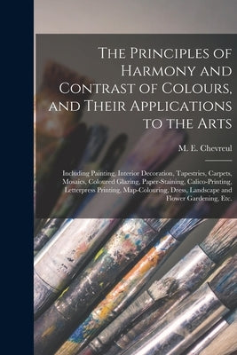 The Principles of Harmony and Contrast of Colours, and Their Applications to the Arts: Including Painting, Interior Decoration, Tapestries, Carpets, M by Chevreul, M. E. (Michel Eugène) 178