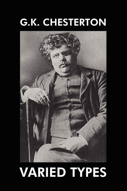 Varied Types: Essays on Literature by Chesterton, G. K.
