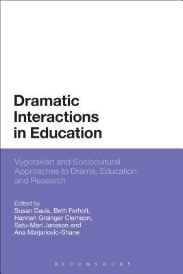Dramatic Interactions in Education by Davis, Susan