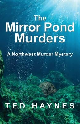 The Mirror Pond Murders: A Northwest Murder Mystery by Haynes, Ted