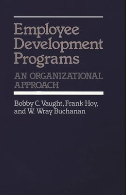 Employee Development Programs: An Organizational Approach by Vaught, Bobby C.