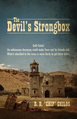 The Devil's Strongbox: Gold Coins! An unforeseen discovery could make Trace and his friends rich. What's shackled to the coins is more likely to get t by Childs, R. H. Chip