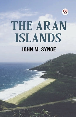 The Aran Islands by Synge, John M.