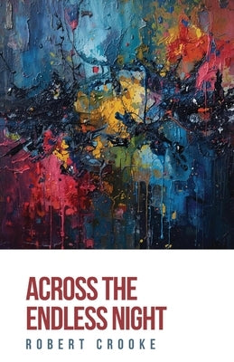 Across the Endless Night by Crooke, Robert