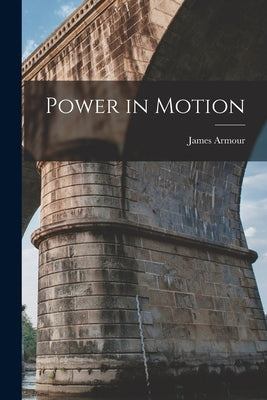 Power in Motion by Armour, James