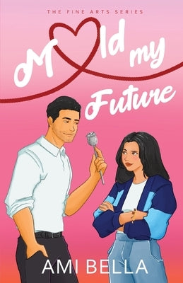 Mold My Future by Bella, Ami